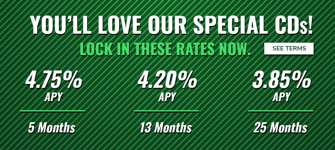 CD Specials at your Hometown Bank! Lock in these rates now. Click to see terms.