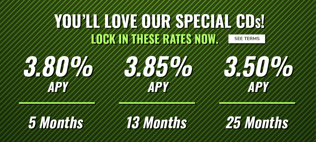 CD Specials at your Hometown Bank! Lock in these rates now. Click to see terms.