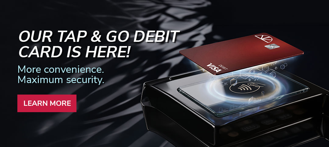 OUR TAP & GO DEBIT CARD IS HERE! Click to read more.