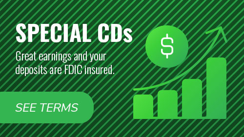 Special CDs! Great earnings and your deposits are FDIC insured. See terms.