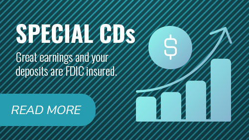 Special CDs. Great earnings and your deposits are FDIC insured. Read more.