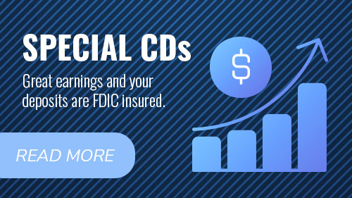 Special CDs. Great earnings and your deposits are FDIC insured. Read more.