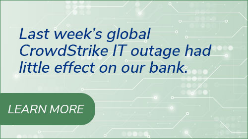 Last week's global CowdStrike IT outage had little effect on our bank.