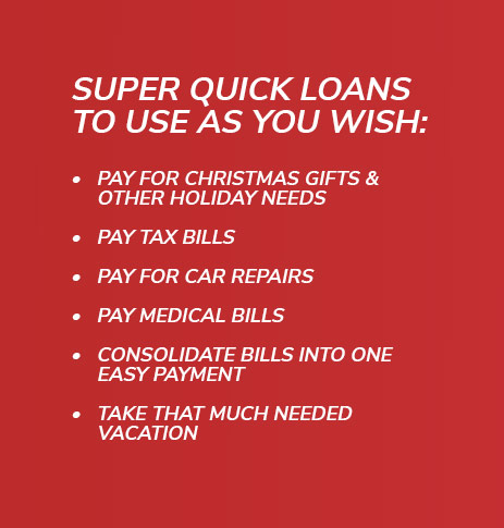 Super quick loans to use as you wish.
