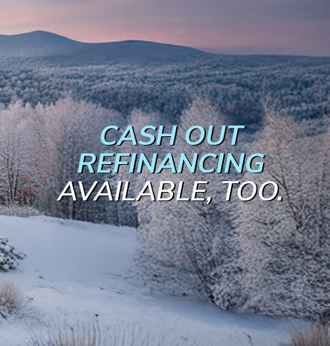 Cash out refinancing available, too.