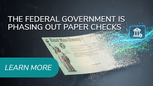 Federal government is phasing out paper checks. Click to learn more.